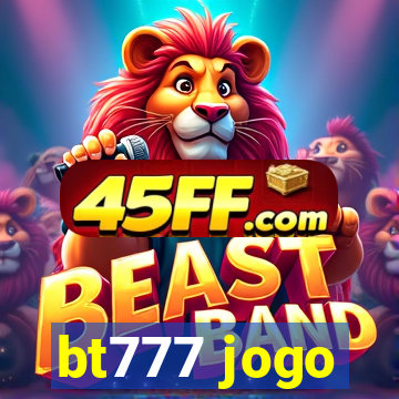 bt777 jogo